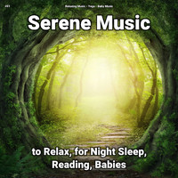 Relaxing Music & Yoga & Baby Music - #01 Serene Music to Relax, for Night Sleep, Reading, Babies