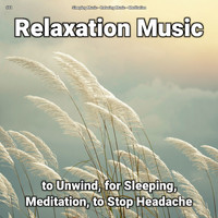 Sleeping Music & Relaxing Music & Meditation - #01 Relaxation Music to Unwind, for Sleeping, Meditation, to Stop Headache