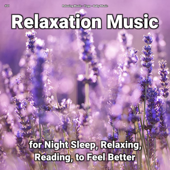 Relaxing Music & Yoga & Baby Music - #01 Relaxation Music for Night Sleep, Relaxing, Reading, to Feel Better