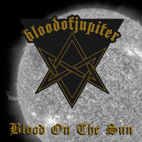 Bloodofjupiter - Blood on the Sun (Explicit)