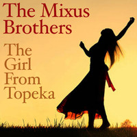 The Mixus Brothers - The Girl from Topeka