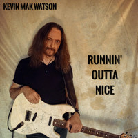 Kevin Mak Watson - Runnin' Outta Nice