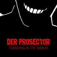 Der Prosector - Standing In The Embers (Explicit)
