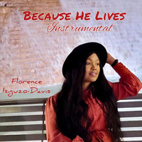 Florence Isiguzo-Davis - Because He Lives (Instrumental)