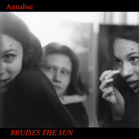 Annalise - Bruises the Sun