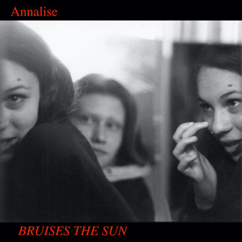 Annalise - Bruises the Sun