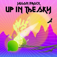 Jason Brock - Up in the Sky (feat. Jayden Secor, Melvin Brannon Jr., Andrew Espejo & Howlin' Whale)