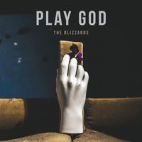 The Blizzards - Play God
