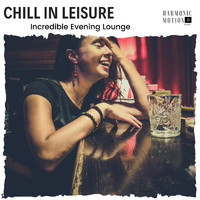 Arlo Birch - Chill in Leisure - Incredible Evening Lounge