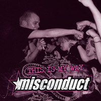 Misconduct - This is My Way (2000 - 2007 EP Collection [Explicit])