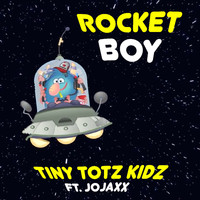 Tiny Totz Kidz (featuring JoJaxx) - Rocket Boy