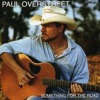 Paul Overstreet - Something for the Road