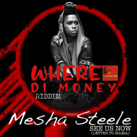 Mesha Steele - See Us Now (Letter to Mama) [Where Di Money Riddim]