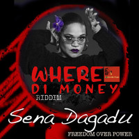 Sena Dagadu - Freedom over Power (Where Di Money Riddim)