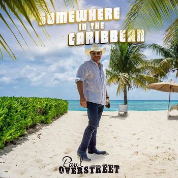 Paul Overstreet - Somewhere in the Caribbean