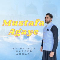 Prince Naseeb Abbas - Mustafa Agaye