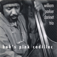 William Parker - Bob’s Pink Cadillac
