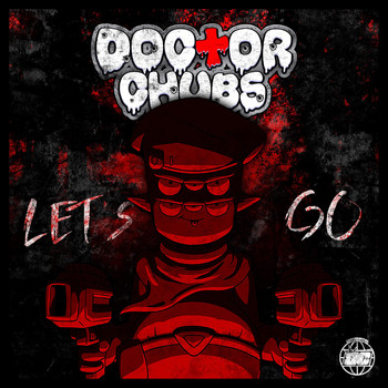 Doctor Chubs - Lets Go (Explicit)