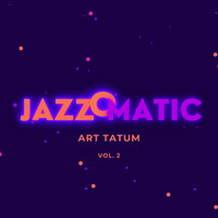 Art Tatum - Jazzomatic, Vol. 2