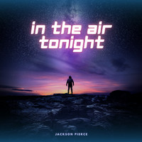 Jackson Pierce - In The Air Tonight