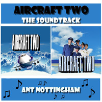 Ant Nottingham - Aircraft Two the Soundtrack