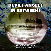Skyelar Pollack - Devils Angels in Betweens