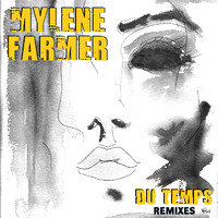 Mylène Farmer - Du temps (Remixes)