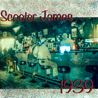 Scooter James - 1939