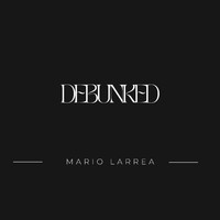 Mario Larrea - Debunked