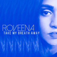 Roveena - Take My Breath Away