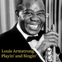Louis Armstrong - Playin' and Singin'