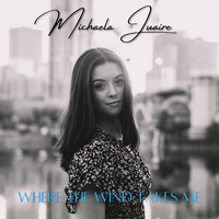 Michaela Juaire - Where The Wind Takes Me
