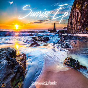2Drunk2Funk - Sunrise EP