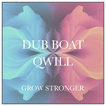 Dub Boat - Grow Stronger (feat. Qwill)