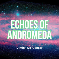 Dimitri De Alencar - Echoes of Andromeda