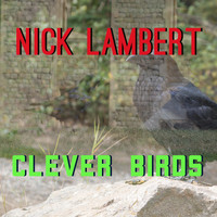 Nick Lambert - Clever Birds