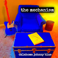 Oklahoma Johnny Blue - The Mechanism