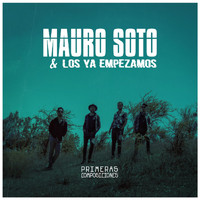 Mauro Soto & Los Ya Empezamos - Primeras Composiciones