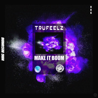 TruFeelz - Make It Boom EP (Explicit)