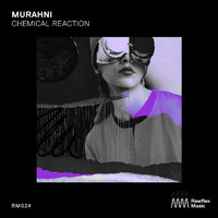 Murahni - Chemical Reaction