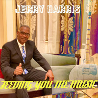 Jerry Harris - Feeding You the Music