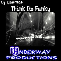 Dj Csemak - Think Its Funky