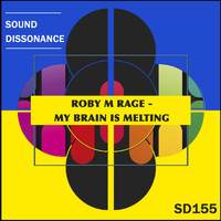 Roby M Rage - My Brain Is Melting