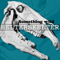 Helter Skelter - Something Wild