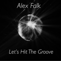 Alex Falk - Lets Hit the Groove