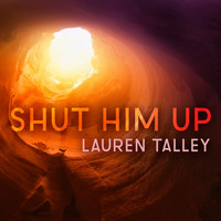 Lauren Talley - Shut Him Up