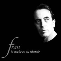 Fran - La Noche en Su Silencio