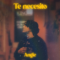 Angie - Te Necesito