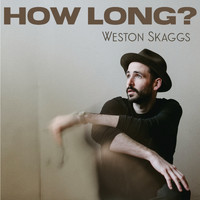 Weston Skaggs - How Long