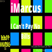 iMarcus - I Can't Pay No Bills